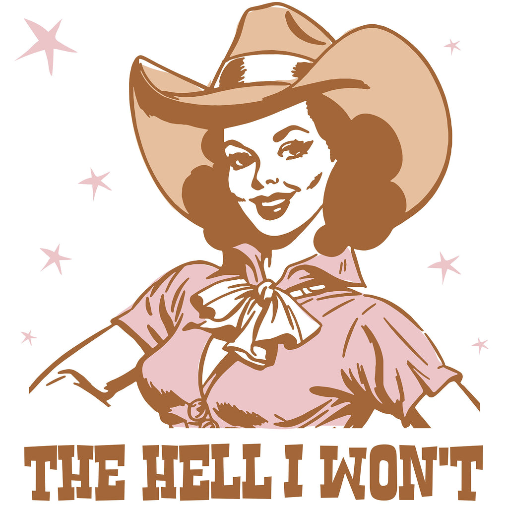 Illustration of a woman in a cowboy hat with text 'THE HELL I WON'T' on a white background