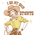 Vintage-style illustration of a woman in a cowboy hat with text 'I Do My Own Stunts' on a white background.