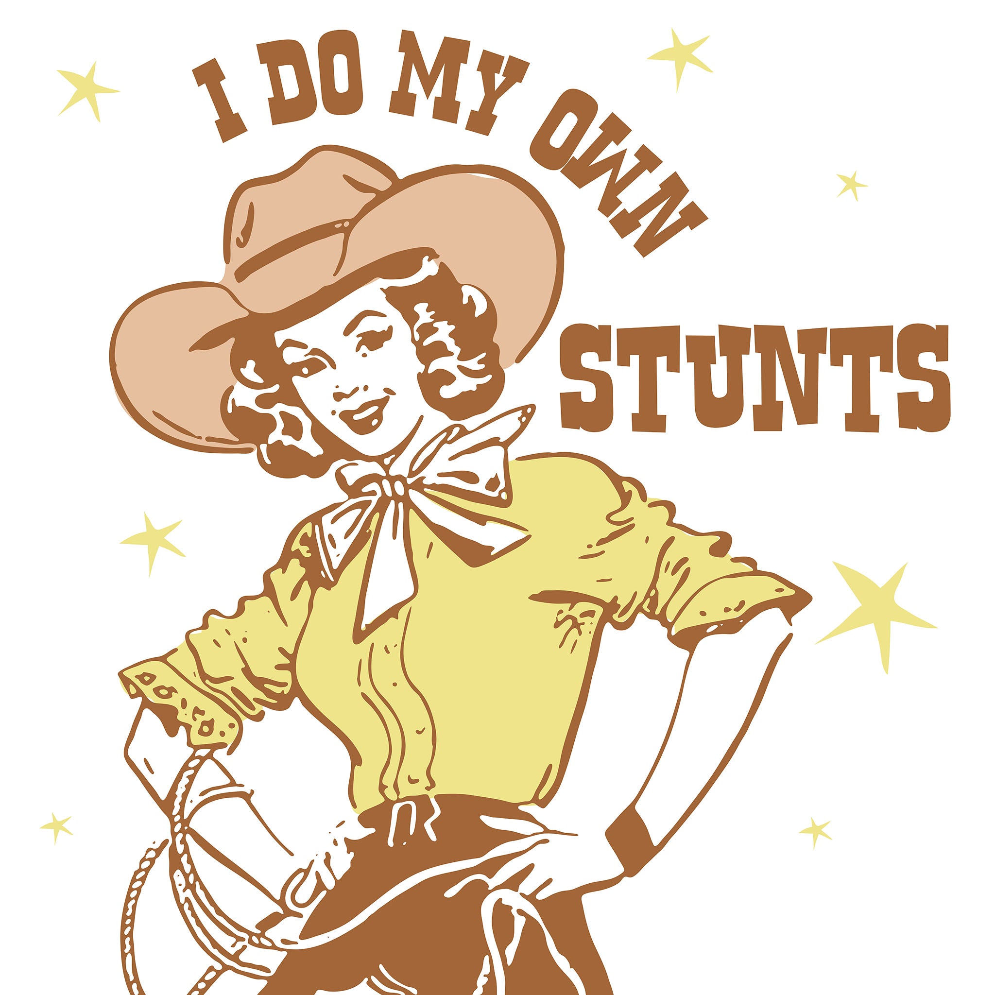 Vintage-style illustration of a woman in a cowboy hat with text 'I Do My Own Stunts' on a white background.