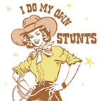 Vintage-style illustration of a woman in a cowboy hat with text 'I Do My Own Stunts' on a white background.