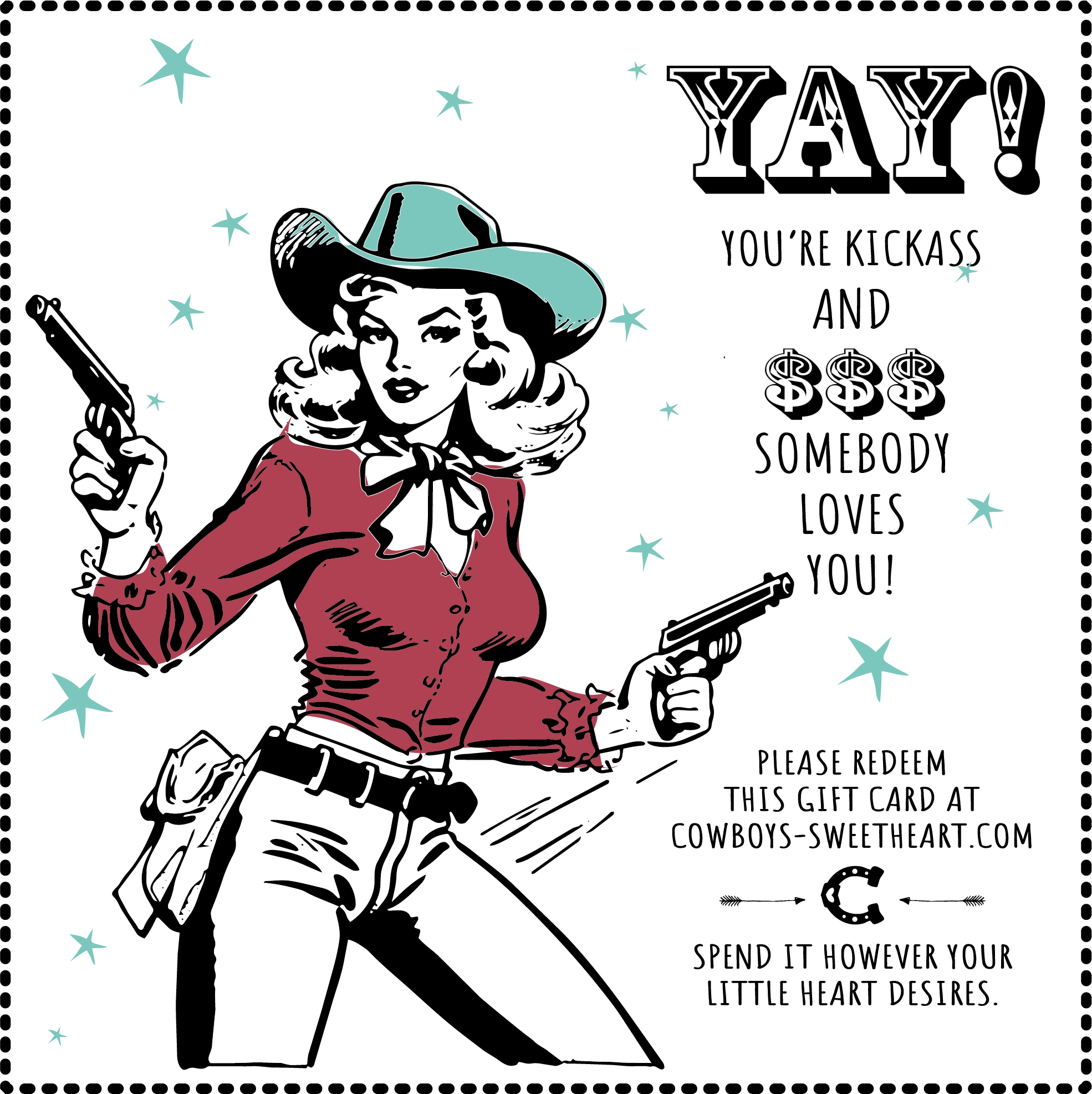 Cowgirl gift card with text 'YAY! You're kickass and $$$ somebody loves you!' on a white background.