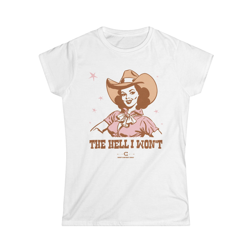 White t-shirt with a graphic of a woman in a cowboy hat and the text 'The Hell I Won't' on a white background.